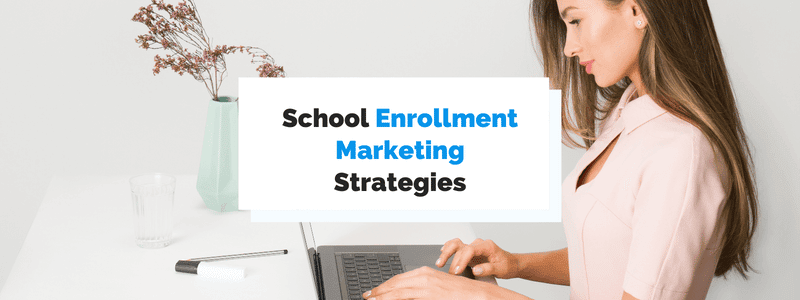 School enrollment marketing strategies